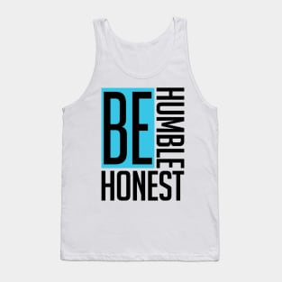 Be Humble. Be Honest. Tank Top